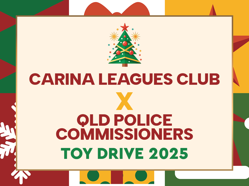 A Christmas themed image with the wording 'Carina Leagues Club x QLD Police Commissioners Toy Drive 2025'